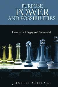 bokomslag PURPOSE POWER and POSSIBILITIES: How to be Happy and Successful
