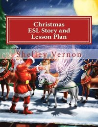 bokomslag Christmas: ESL Story and Lesson Plan: An English Christmas for Young ESL Learners