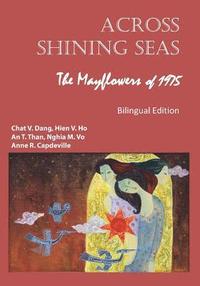 bokomslag Across Shining Seas: The Mayflowers of 1975 - Bilingual Edition: 1975: Nhung Con Thuyen Lac Viet