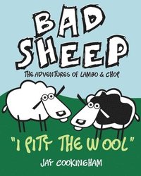 bokomslag BadSheep - I Pity the Wool: The Adventures of Lambo and Chop