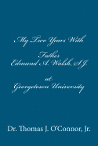 bokomslag My Two Years With Father Edmund A. Walsh. S.J. at Georgetown University