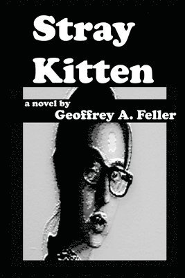 Geoffrey a Feller, Geoffrey a. Feller, Geoffrey A. Feller - Stray Kitten, Häftad
