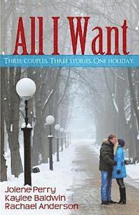 bokomslag All I Want: Three couples. Three Stories. One Holiday