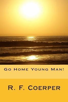 Go Home Young Man! 1