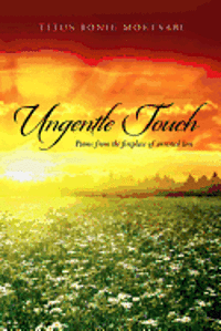 Titus Bonie Moetsabi - Ungentle Touch: Poems from the fireplace of arrested love, Häftad