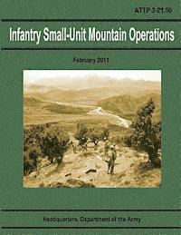 Department Of the Army - Infantry Small-Unit Mountain Operations (ATTP 3-21.50), Häftad