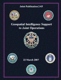 bokomslag Geospatial Intelligence Support to Joint Operations (Joint Publication 2-03)