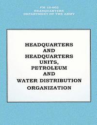 Headquarters and Headquarters Units, Petroleum and Water Distribution Organization (FM 10-602) 1