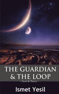 The Guardian & The Loop: the beginning of the future/ the future of the beginning 1
