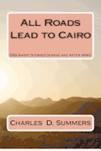 bokomslag All Roads Lead to Cairo: OSS Short Stories During and After WWII