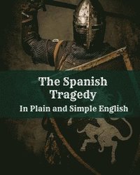 bokomslag Spanish Tragedy In Plain and Simple English