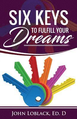 bokomslag Six Keys To Fulfill Your DREAMS