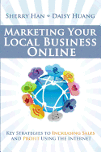 bokomslag Marketing Your Local Business Online: Key Strategies to Increasing Sales and Profit Using the Internet