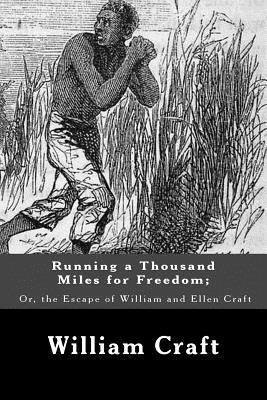 bokomslag Running a Thousand Miles for Freedom; Or, the Escape of William and Ellen Craft