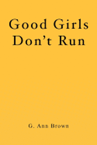G. Ann Brown - Good Girls Don't Run, Häftad