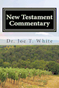 Joe T. White - New Testament Commentary: Mark and Luke, Häftad