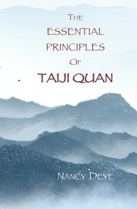 bokomslag The Essential Principles of TaijiQuan