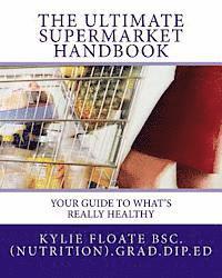 bokomslag The ULTIMATE Supermarket Handbook: Your guide to what's really healthy