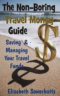 bokomslag The Non-Boring Travel Money Guide: : Dollars, Rupiah and Sense