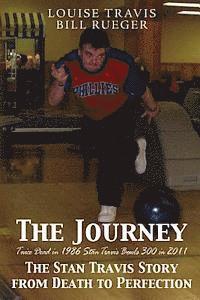 The Journey: The Stan Travis Story from Death to Perfection 1