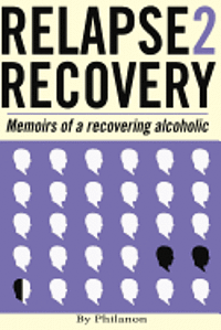 bokomslag Relapse 2 Recovery, memoirs of a recovering alcoholic: Foreword by Dr Cynthia McVey