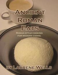 bokomslag Ancient Roman Eats: Roman Style Cooking for Modern Cooks.