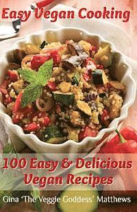 bokomslag Easy Vegan Cooking: 100 Easy & Delicious Vegan Recipes: Natural Foods - Vegetables and Vegetarian - Special Diet