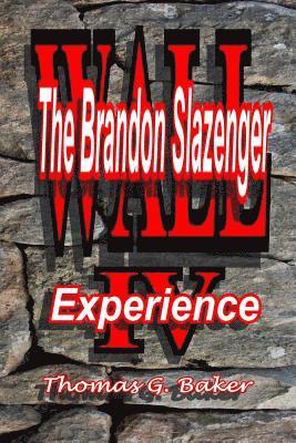 bokomslag Wall IV: The Brandon Slazengr Experience