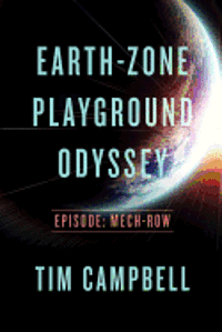 bokomslag Earth-Zone Playground Odyssey: Episode - Mech-row