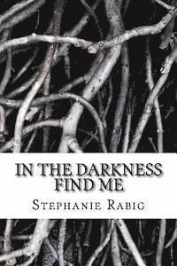 In the Darkness Find Me