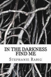 In the Darkness Find Me 1