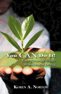 You Can Do it!: Your Personal Guide to Successful Living 1