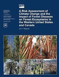 bokomslag A Risk Assessment of Climate Change and the Impact of Forest Diseases on Forest Ecosystems in the Western United States and Canada