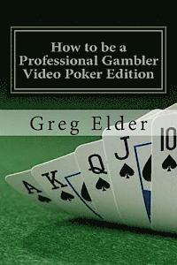 bokomslag How to be a Professional Gambler - Video Poker Edition