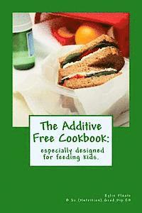 bokomslag The Additive Free Cookbook: especially designed for feeding kids.