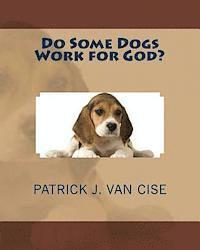 bokomslag Do Some Dogs Work for God?