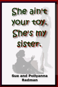 She Ain't Your Toy. She's My Sister. 1