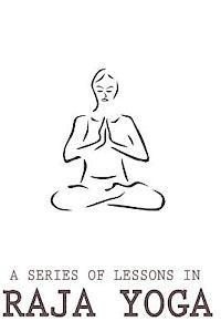 bokomslag A Series Of Lessons In Raja Yoga