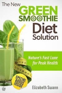bokomslag The New Green Smoothie Diet Solution: Nature's Fast Lane To Peak Health
