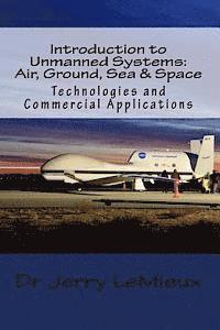 bokomslag Introduction to Unmanned Systems: Air, Ground, Sea & Space: Technologies and Commercial Applications