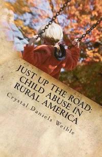 bokomslag Just Up the Road: Child Abuse in Rural America