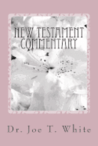 Joe T. White - New Testament Commentary Volume Six: 2 Corinthians, Philippians, 1 & 2 Thessalonians, Häftad