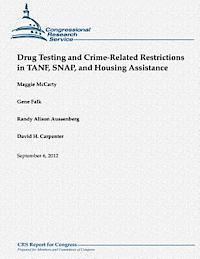 Drug Testing and Crime-Related Restrictions in TANF, SNAP, and Housing Assistance 1