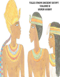bokomslag Tales from Anceint Egypt Volume II: The Princess of Bakhtan/The Predestined Prince/King Cheops and the Magicians