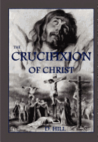bokomslag The Crucifixion of Christ: Second Edition