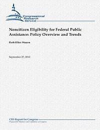 Ruth Ellen Wasem - Noncitizen Eligibility for Federal Public Assistance: Policy Overview and Trends, Häftad