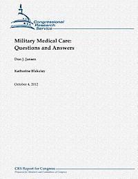 Don J. Jansen, Katherine Blakeley - Military Medical Care: Questions and Answers, Häftad