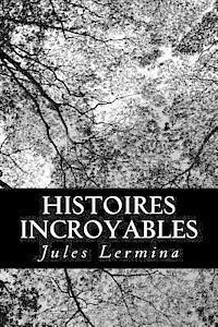 bokomslag Histoires incroyables