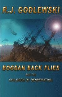 bokomslag Bogdan Back Flies and the Children of Desperation