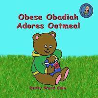 Obese Obadiah Adores Oatmeal 1